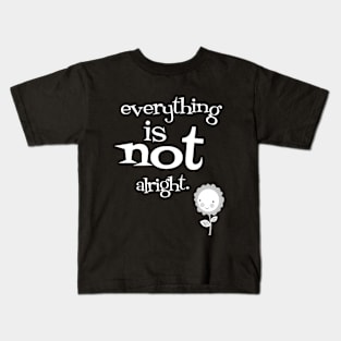 everything is not ok Kids T-Shirt